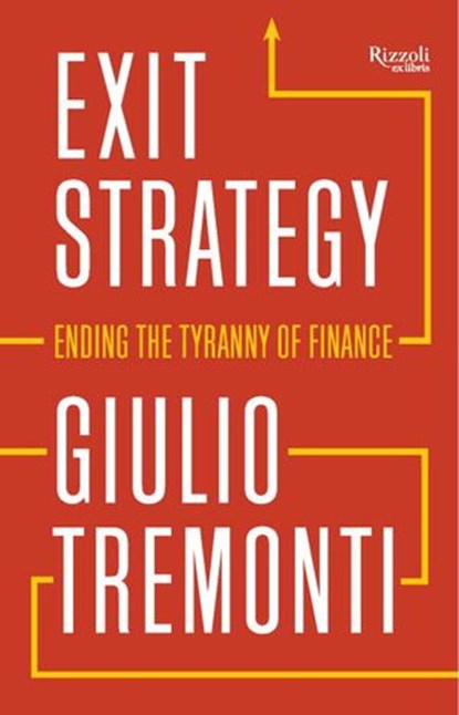 Exit Strategy: Ending the Tyranny of Finance, Giulio Tremonti - Ebook - 9780847840274