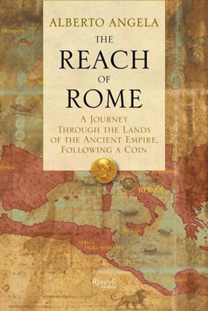 The Reach of Rome, Alberto Angela - Ebook - 9780847841417
