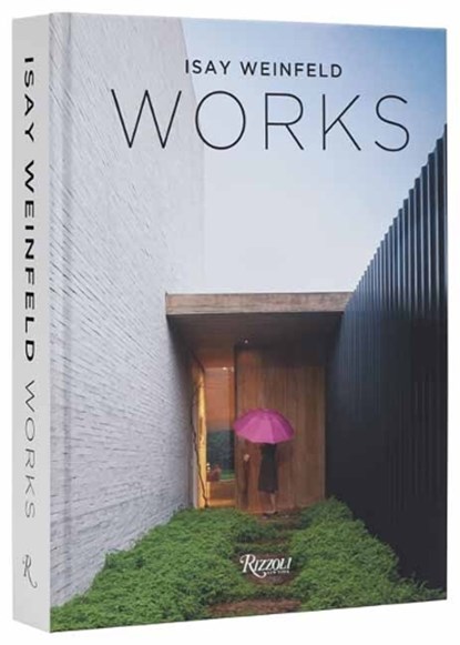 Isay Weinfeld: Works, Isay Weinfeld ; Oscar Riera Ojeda - Gebonden - 9780847842728