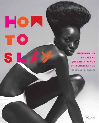 How to Slay, Constance C. R. White ; Valerie Steele - Gebonden Gebonden - 9780847861385