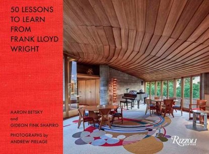 50 Lessons to Learn from Frank Lloyd Wright, Aaron Betsky - Gebonden Gebonden - 9780847865369