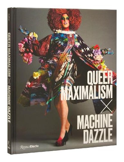 Queer Maximalism x Machine Dazzle, Elissa Auther ; Justin Vivian Bond - Gebonden - 9780847869671