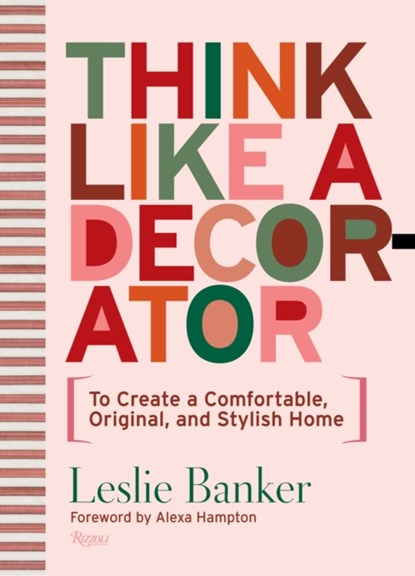 Think Like A Decorator, Leslie Banker ; Alexa Hampton - Gebonden - 9780847872947