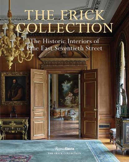 The Frick Collection: The Historic Interiors, Xavier F. Salomon ; Miguel Flores-Vianna - Gebonden - 9780847874361