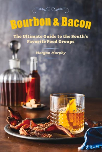 Bourbon & Bacon, Morgan Murphy ; The Editors of Southern Living - Gebonden - 9780848743161