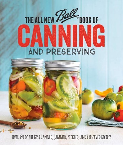 The All New Ball Book Of Canning And Preserving, Ball Home Canning Test Kitchen - Paperback - 9780848746780