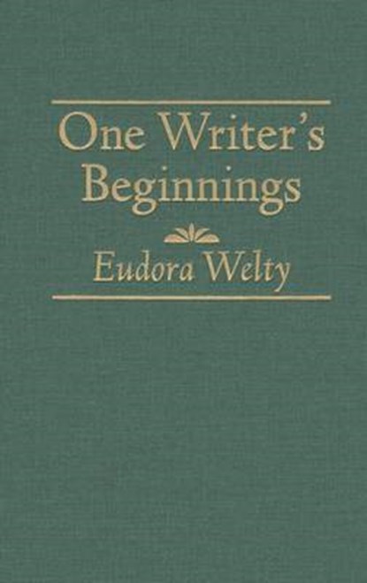 One Writers Beginnings, WELTY,  Eudora - Gebonden - 9780848806590