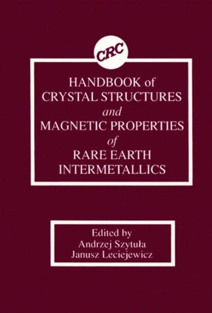 Handbook of Crystal Structures and Magnetic Properties of Rare Earth Intermetallics, Andrej (Jagellonian University) Szytula ; Janusz Leciejewicz - Gebonden - 9780849342615