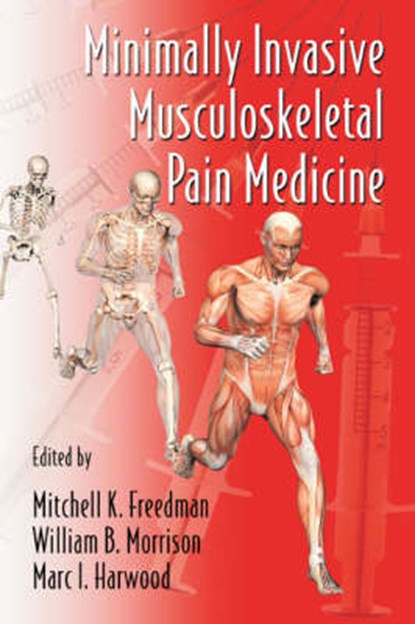 Minimally Invasive Musculoskeletal Pain Medicine, MITCHELL FREEDMAN ; WILLIAM B.,  MD Morrison ; Marc I. Harwood - Gebonden - 9780849372568