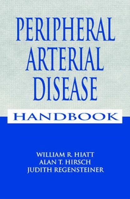 Peripheral Arterial Disease Handbook, William R. (The Colorado Prevention Center Hiatt ; Judith (University of Colorado Health Sciences Center Regensteiner ; Alan T (Vascular Medicine Program Director Hirsch - Paperback - 9780849384134