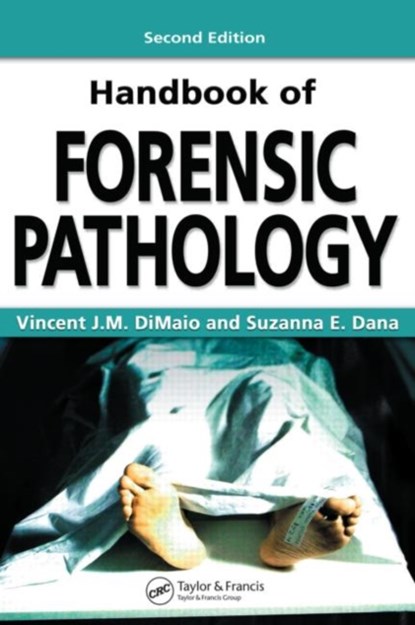 Handbook of Forensic Pathology, Vincent J.M. DiMaio M.D. ; Suzanna E. Dana M.D. - Paperback - 9780849392870