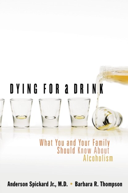 Dying for a Drink, Anderson Spickard ; Barbara R. Thompson - Paperback - 9780849908477