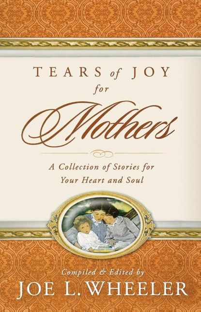 Tears of Joy for Mothers, Joe L. Wheeler - Paperback - 9780849911903