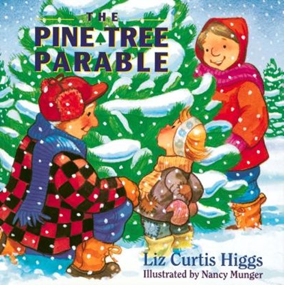PINE TREE PARABLE, Liz Curtis Higgs - Gebonden - 9780849914805