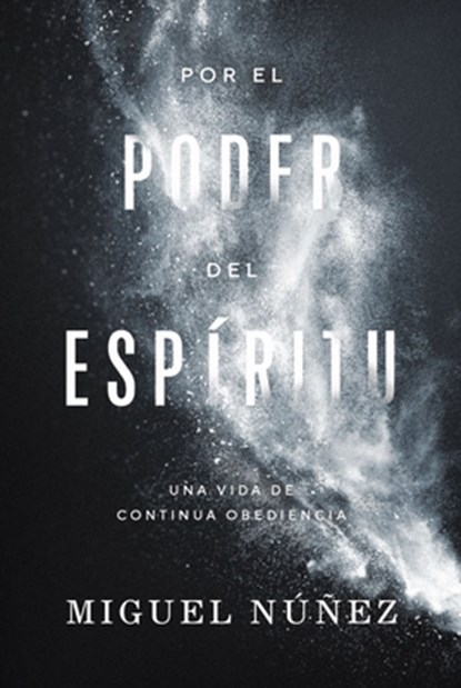Por el poder del Espiritu, Nunez Miguel Nunez Dr. - Paperback - 9780849919763