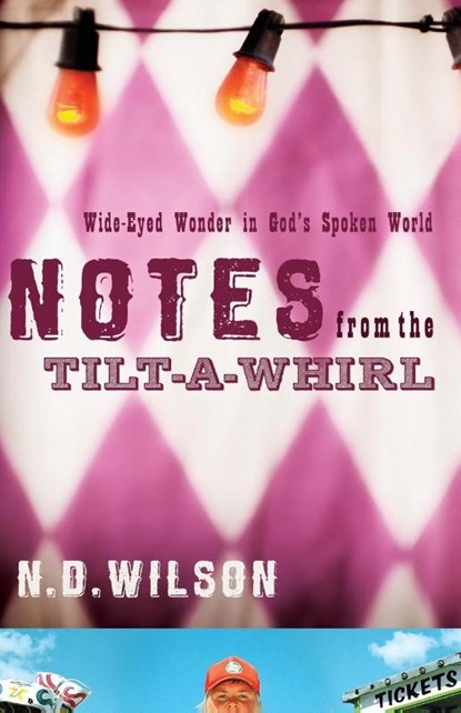 Notes From The Tilt-A-Whirl, N. D. Wilson - Paperback - 9780849920073