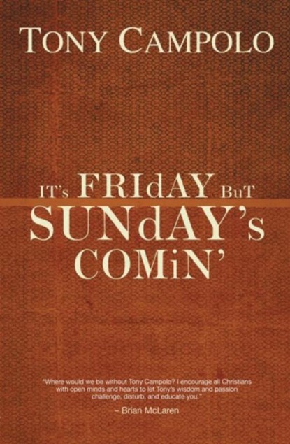 It's Friday but Sunday's Comin, Tony Campolo - Paperback - 9780849920905