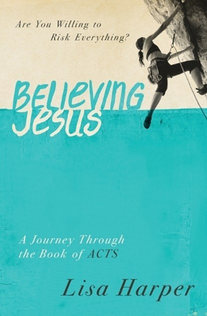 Believing Jesus, Lisa Harper - Paperback - 9780849921971