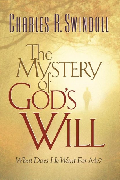 The Mystery of God's Will, Charles R. Swindoll - Paperback - 9780849943263