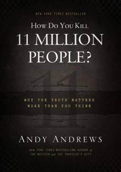HOW DO YOU KILL 11 MILLION PEO, Andy Andrews - Gebonden - 9780849948350