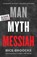 Man, Myth, Messiah, Rice Broocks - Paperback - 9780849948565