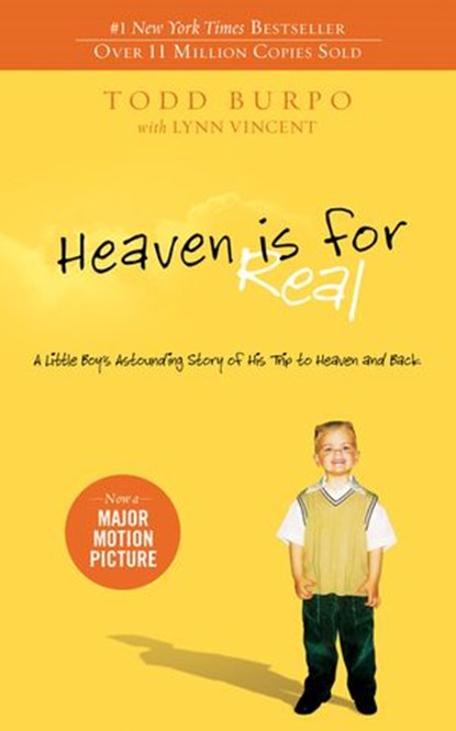 Heaven is for Real: A Little Boy's Astounding Story of His Trip to Heaven and Back, Todd Burpo ; Lynn Vincent - Ebook - 9780849949203
