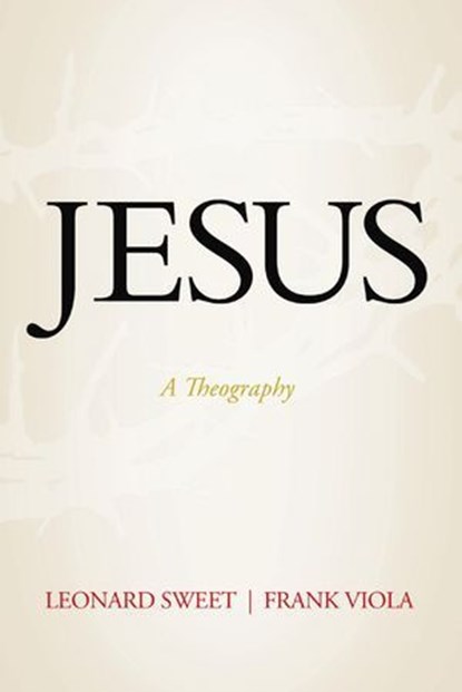 Jesus, Leonard Sweet ; Frank Viola - Ebook - 9780849949418