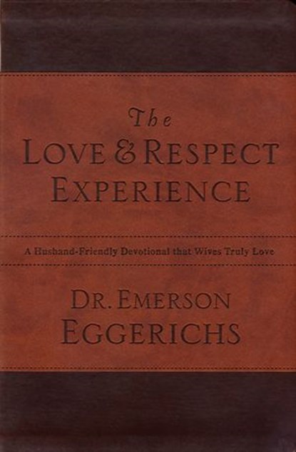 The Love and Respect Experience, Dr. Emerson Eggerichs - Ebook - 9780849949951