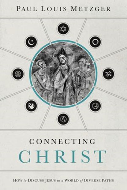 Connecting Christ, Paul Louis Metzger - Ebook - 9780849949975