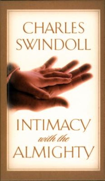 Intimacy with the Almighty: Encountering Christ in the Secret Places of Your Life, Charles R. Swindoll - Gebonden - 9780849956102