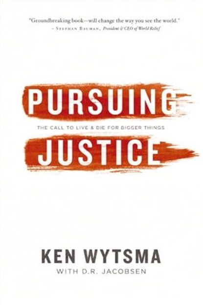 Pursuing Justice, Ken Wytsma ; D. R. Jacobsen - Ebook - 9780849964268