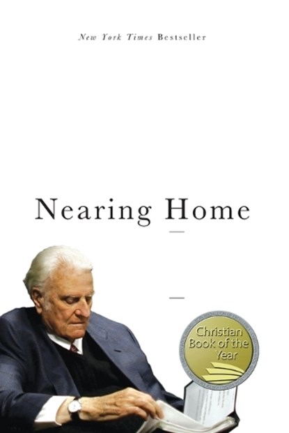 Nearing Home, Billy Graham - Paperback - 9780849964824