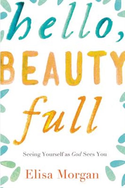 Hello, Beauty Full, Elisa Morgan - Paperback - 9780849964893