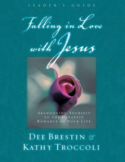 Falling in Love with Jesus Leader's Guide, Dee Brestin ; Kathy Troccoli - Paperback - 9780849988226