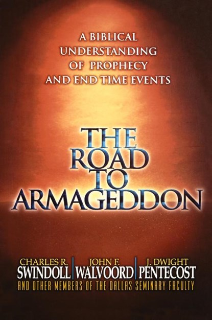 The Road to Armageddon, Charles R. Swindoll ; John F. Walvoord ; J. Dwight Pentecost - Paperback - 9780849991257