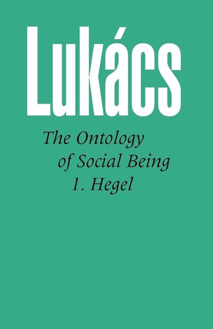 Ontology of Social Being, Volume 1. Hegel, Georg Lukacs - Paperback - 9780850362268