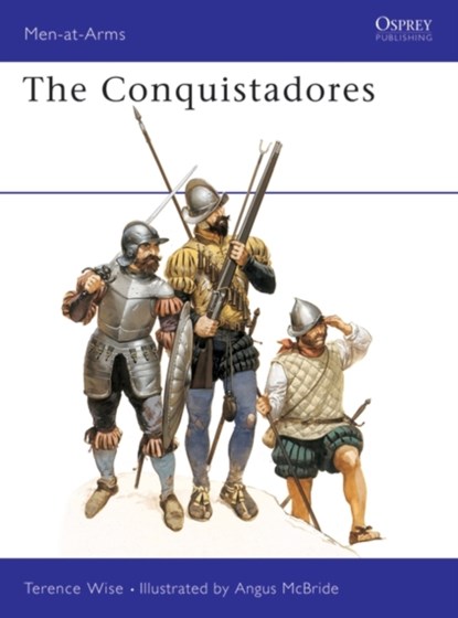 The Conquistadores, Terence Wise - Paperback - 9780850453577