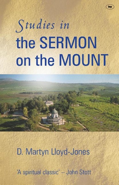 Studies in the sermon on the mount, D Martyn Lloyd-Jones ; Martin Lloyd-Williams - Paperback - 9780851105833