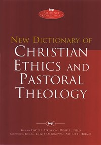 New Dictionary of Christian ethics & pastoral theology | O'donovan, David J Atkinson, David F Field, Arthur F Holmes and Oliver | 