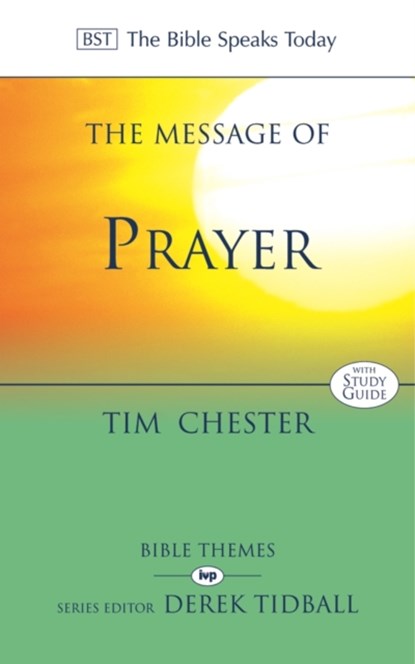 The Message of Prayer, Dr Tim (Author) Chester - Paperback - 9780851114064