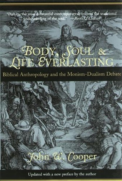 Body, soul and life everlasting, John W Cooper - Paperback - 9780851114743