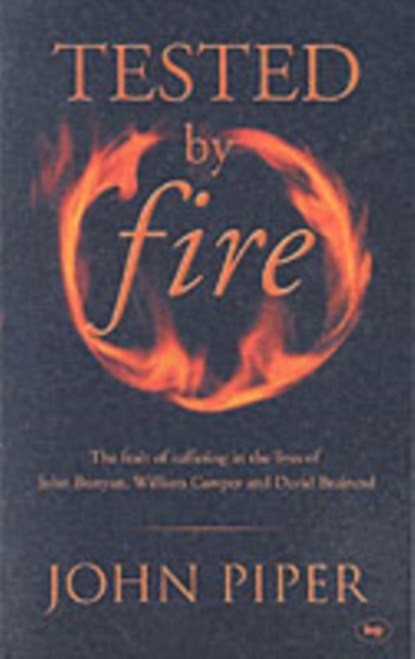 Tested by fire, John (Author) Piper - Paperback - 9780851115535