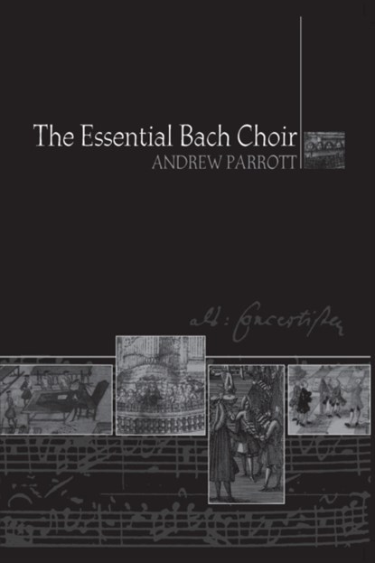 The Essential Bach Choir, Andrew Parrott - Paperback - 9780851157863