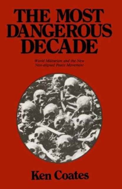 The Most Dangerous Decade, Ken Coates - Paperback - 9780851244068