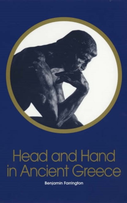 Head and Hand in Ancient Greece, Benjamin Farrington - Paperback - 9780851246543