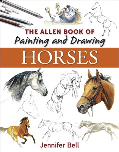 Allen Book of Painting and Drawing Horses, BELL,  Jennifer - Paperback - 9780851319810