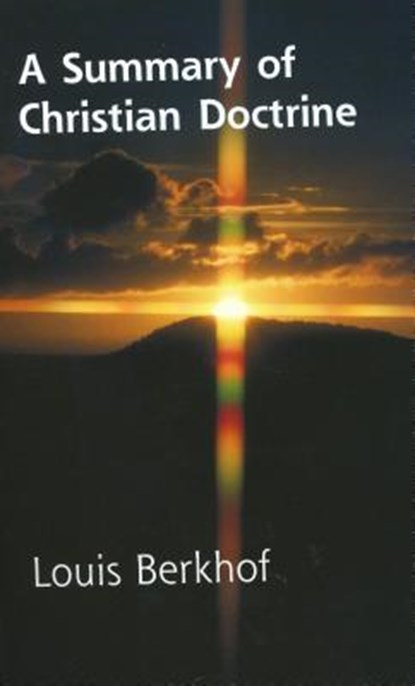 Summary of Christian Doctrine, Louis Berkhof - Paperback - 9780851510552