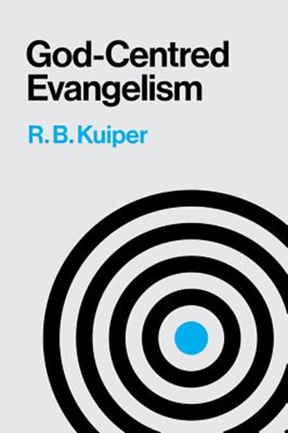 God-Centred Evangelism, R. B. Kuiper - Paperback - 9780851511108