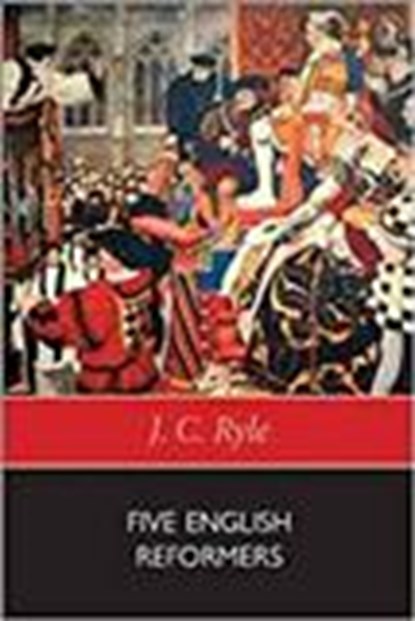 Five English Reformers, John Charles Ryle - Paperback - 9780851511382