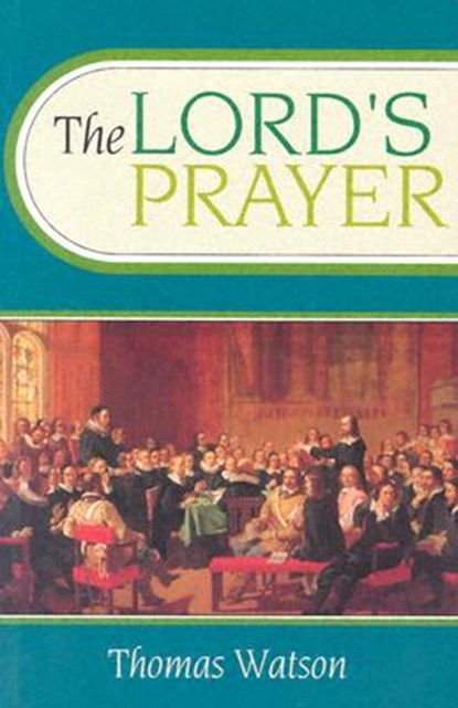 Lords Prayer, Thomas Watson - Paperback - 9780851511450